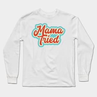 Mama trid love Long Sleeve T-Shirt